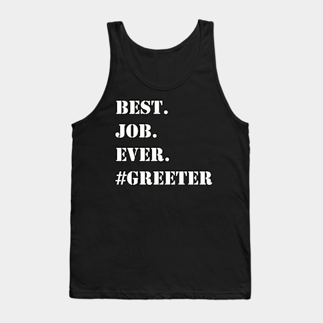 WHITE BEST JOB EVER #GREETER Tank Top by Prairie Ridge Designs